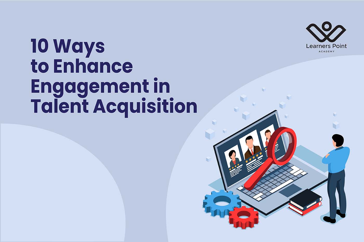 10 Ways to Enhance Engagement in Talent Acquisition